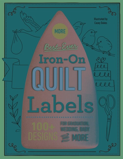 More Best-Ever Iron-On Quilt Labels: 100+ Designs for Graduation, Wedding, Baby & More (Paperback)
