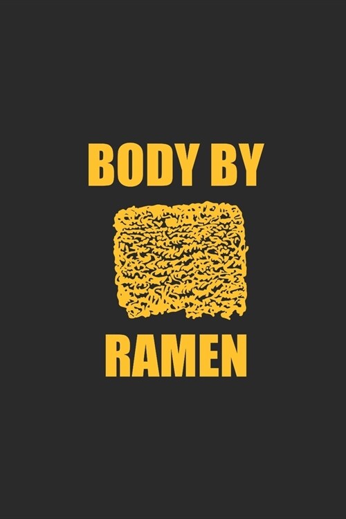 Body By Ramen: Graph Paper Notebook (6 x 9 - 120 pages) Ramen Noodles Themed Notebook for Daily Journal, Diary, and Gift (Paperback)