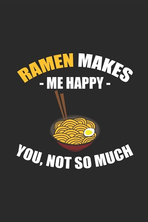 Ramen Makes Me Happy: Graph Paper Notebook (6 x 9 - 120 pages) Ramen Noodles Themed Notebook for Daily Journal, Diary, and Gift (Paperback)