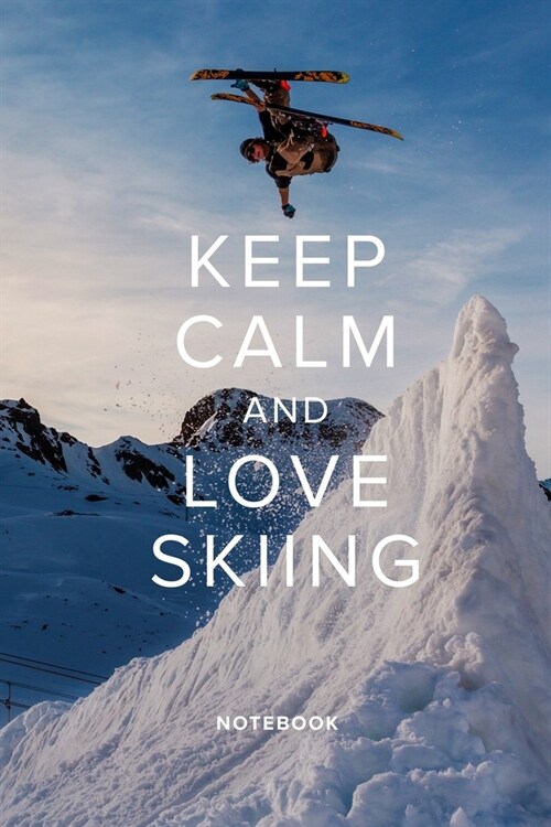 Keep Calm And Love Skiing Notebook: Ski Pun Blank Lined Gift Journal For Writing (Paperback)