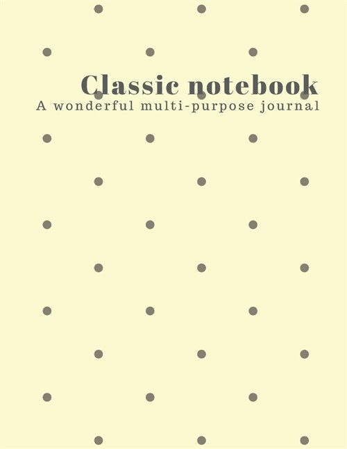 Classic notebook: A wonderful multi-purpose journal (Paperback)