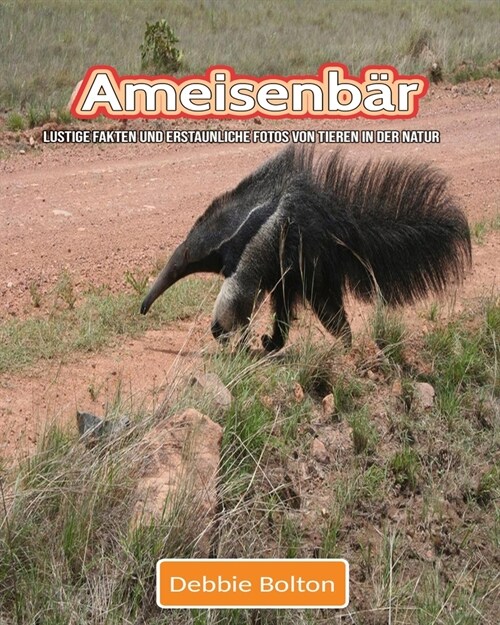 Ameisenb?: Lustige Fakten und erstaunliche Fotos von Tieren in der Natur (Paperback)