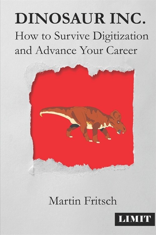 Dinosaur Inc.: How to survive digitization and advance your career (Paperback)