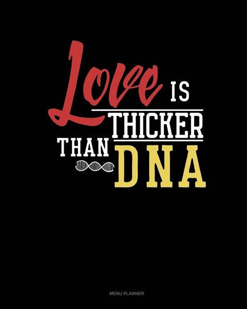 Love Is Thicker Than Dna: Menu Planner (Paperback)