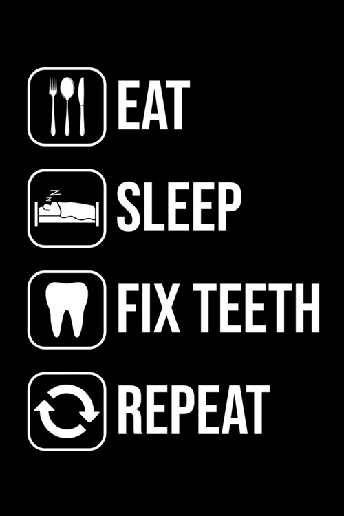 Eat Sleep Fix Teeth Repeat: Funny Dentist Lined Journal Notebook Gifts. This Dentist Lined Journal gifts for dentist and dental hygienist . Funny (Paperback)