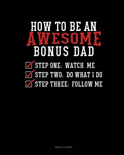 How To Be An Awesome Bonus Dad: Menu Planner (Paperback)