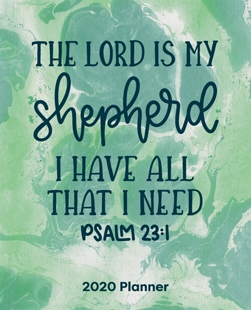 The Lord Is My Shepherd I Have All That I Need Psalm23: 1: Christian Weekly and Monthly Planner: Calendar Schedule + Organizer - To-do List and Notes (Paperback)