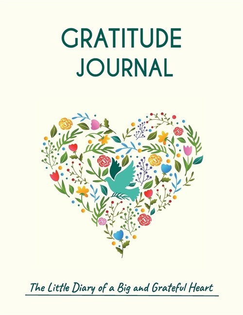 Gratitude Journal The Little Diary of a Big and Grateful Heart.: A Guide for Adults. (Paperback)
