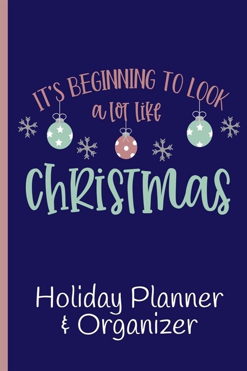 Its Beginning To Look A Lot Like Christmas Holiday Planner Organizer: 2019 Xmas Holidays Planning Notebook - Budget Tracker, Gift Log, Card Lists, Bl (Paperback)