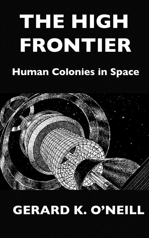 The High Frontier: Human Colonies In Space (Paperback)
