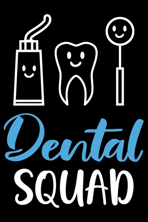 Dental squad: Funny Dental Hygienist Lined Journal Gifts. This Dental Hygienist Lined Journal notebook gift for dental hygienist too (Paperback)