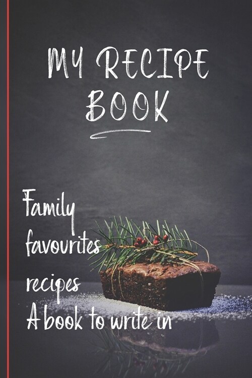 My Recipe Book: Blank Recipe Book To Write Down Recipes (Paperback)