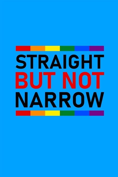 Straight but Not Narrow: Notebook for LGBT Fans, Gay Pride Journal, Rainbow Notebook, Lesbian Wedding Planner, Composition Notebook, 6x9, 100 (Paperback)