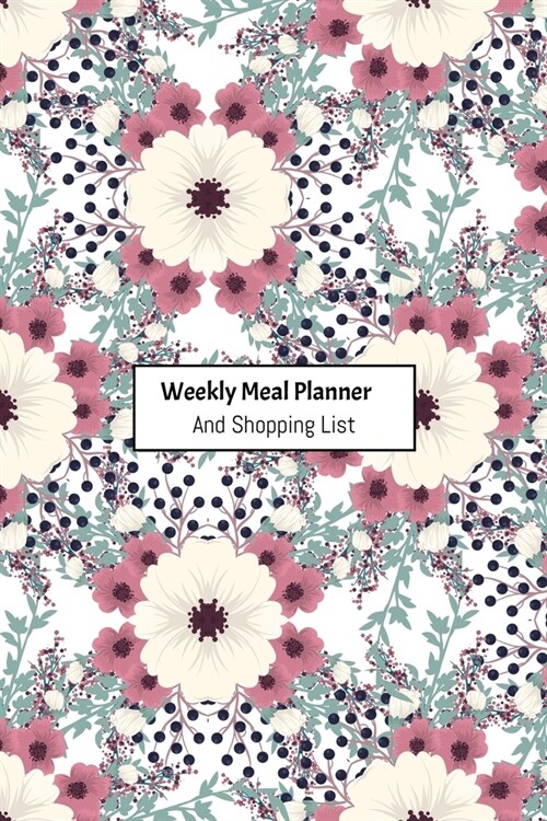 Weekly Meal Planner And Shopping List: Grocery list Notepad and Meal Notebook Track and Plan Your Meals Weekly Size 6 x 9 inch (Paperback)