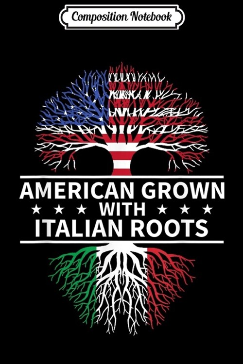 Composition Notebook: American Grown Italian Roots Italy Journal/Notebook Blank Lined Ruled 6x9 100 Pages (Paperback)