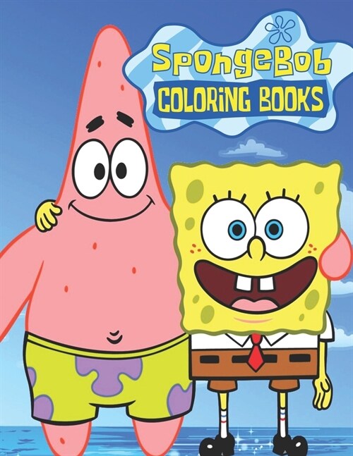 Spongebob Coloring Books: Unofficial SpongeBob SquarePants and Friends COLORING BOOK for Kids and Adults 25 high quality illustrations -Volume - (Paperback)