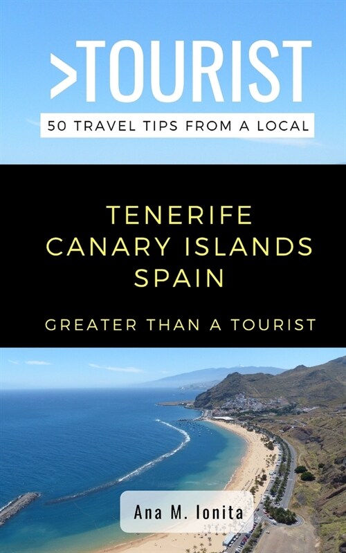 Greater Than a Tourist - Tenerife Canary Islands Spain: 50 Travel Tips from a Local (Paperback)