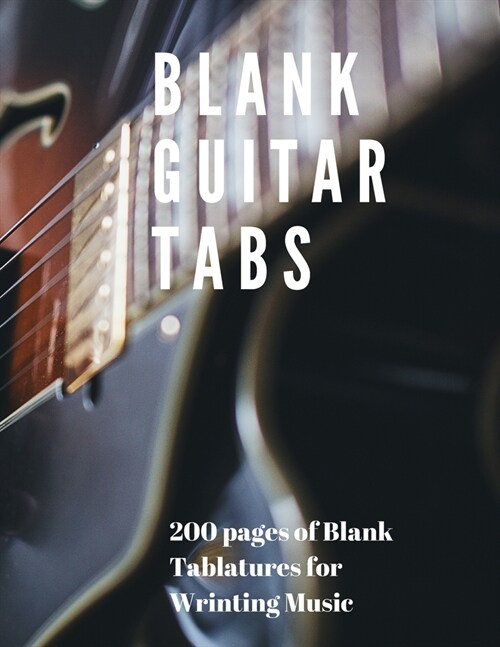 Blank Guitar Tabs: 200 Pages of Guitar Tabs with Six 6-line Staves and 7 blank Chord diagrams per page. Write Your Own Music. Music Compo (Paperback)
