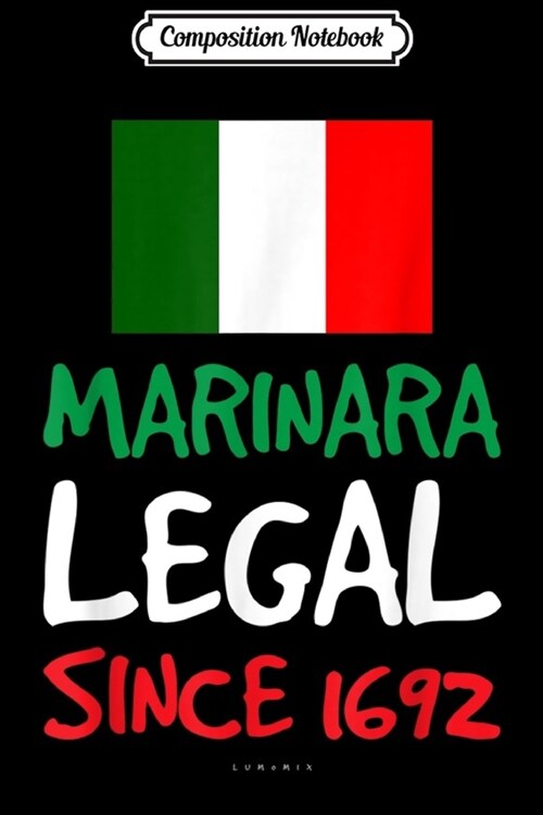 Composition Notebook: Marinara Legal Since 1692 s - Funny Italian Food Journal/Notebook Blank Lined Ruled 6x9 100 Pages (Paperback)
