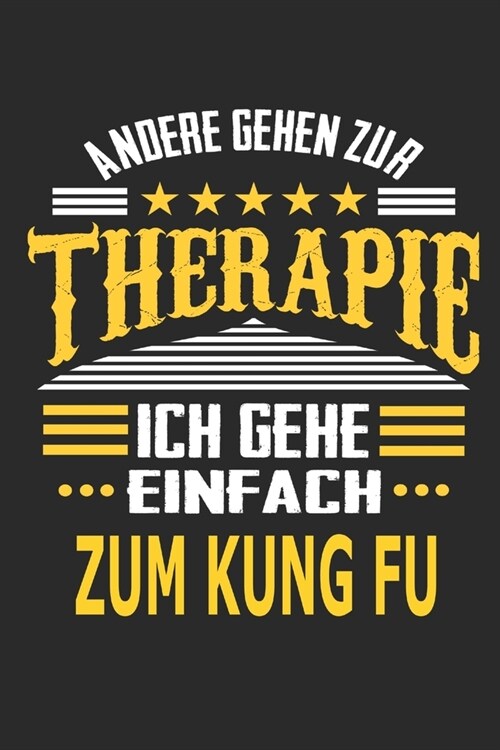 Andere gehen zur Therapie Ich gehe einfach zum Kung Fu: Notizbuch mit 110 linierten Seiten, ideal als Geschenk, auch als Dekoration verwendbar (Paperback)