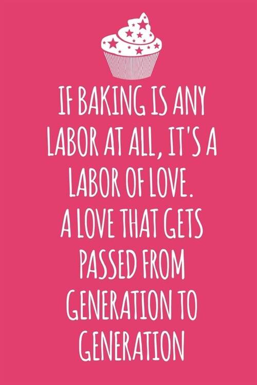 If Baking is Any Labor: Blank Recipe Journal to Write in for Women, Food Cookbook Design, baking pastry Recipes journal and Notes for Your Fav (Paperback)