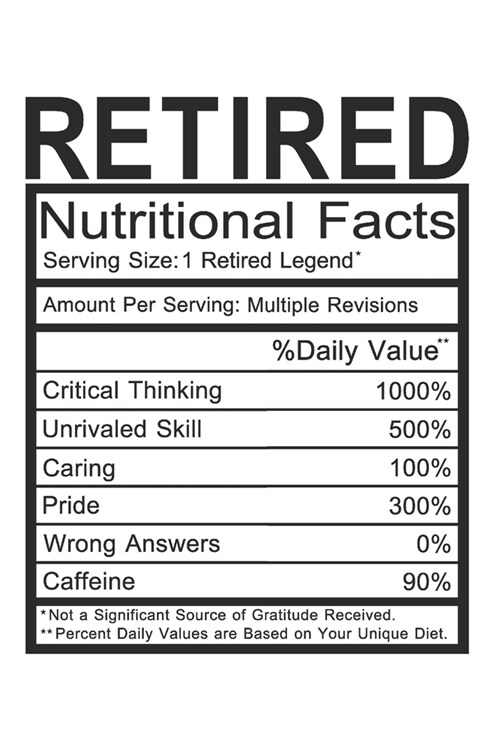 Retired: Retired Gift - Funny Lined Notebook Journal Featuring Nutritional Facts About Retired (Paperback)