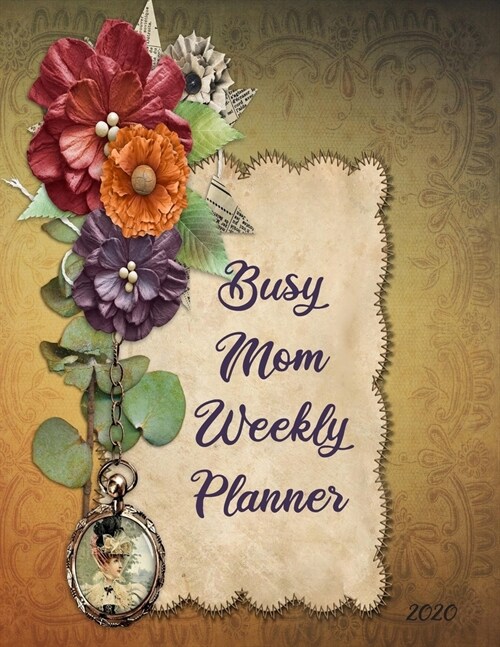 Busy Mom Weekly Planner: Daily Weekly Busy Mom 2020 Planner 8.5 x 11- 2-Page Per Week Spread- Weekly Meal Planning- Yearly and Monthly Calendar (Paperback)