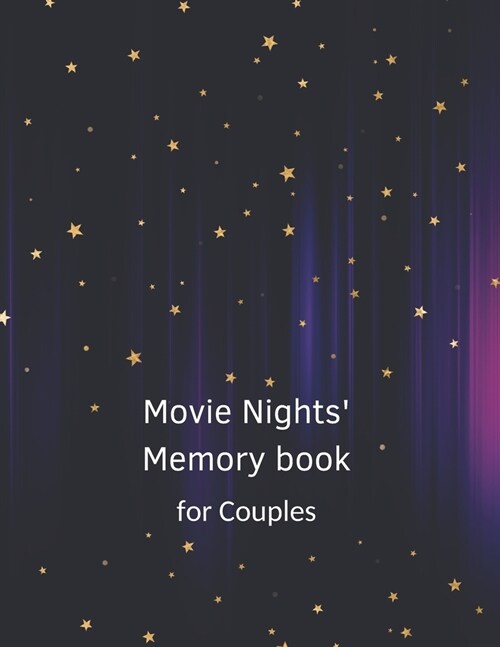 Movie Nights Memory book for Couples: log book to fill out together with blank 52 movie bucket list. One movie a week dating challenge with questions (Paperback)