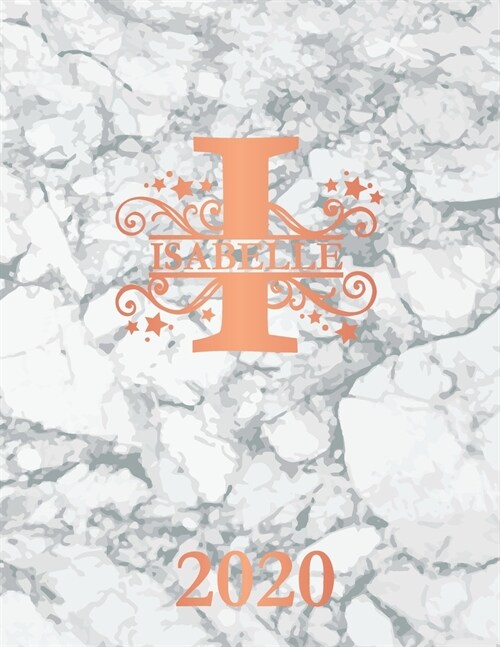 Isabelle: 2020. Personalized Name Weekly Planner 2020. Monogram Letter I Notebook Diary. White Marble & Rose Gold Cover. Dateboo (Paperback)