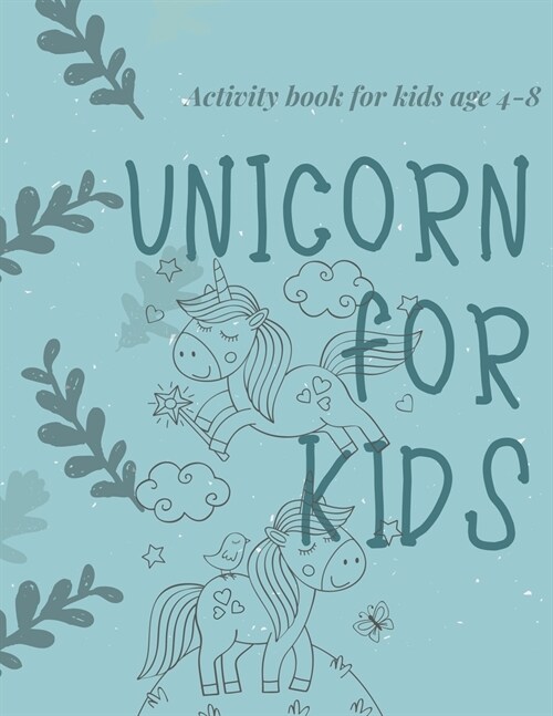 Activity book for kids age 4-8 Unicorn for kids: The fantastic unicorn activity book for kids ages 4-8 -(A-Z ) Handwriting & Number Tracing & The maze (Paperback)