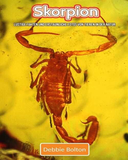 Skorpion: Lustige Fakten und erstaunliche Fotos von Tieren in der Natur (Paperback)