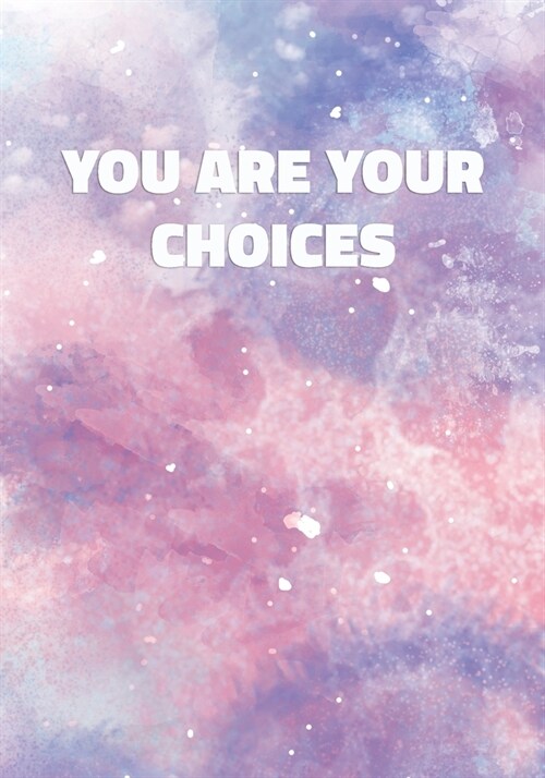 You Are Your Choices: Notebook with Inspirational and Motivational Quote on Pastel Marble Cover (Pink, Blue, Purple). College Ruled (Lined) (Paperback)