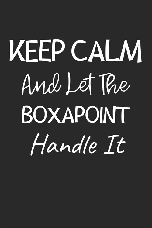 Keep Calm And Let The Boxapoint Handle It: Lined Journal, 120 Pages, 6 x 9, Boxapoint Dog Owner Gift Idea, Black Matte Finish (Keep Calm And Let The B (Paperback)