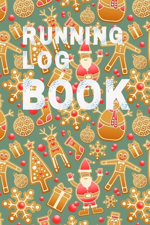 Running Log Book: My Running Diary, Runners Training Log, Running Logs, Track Distance, Time, Speed, Weather, Calories Christmas books G (Paperback)