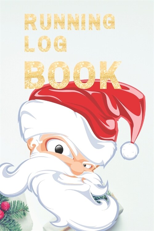 Running Log Book: My Running Diary, Runners Training Log, Running Logs, Track Distance, Time, Speed, Weather, Calories Christmas books G (Paperback)