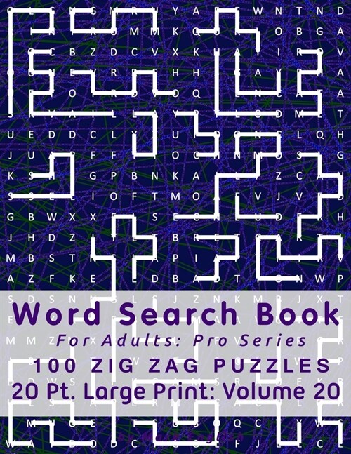 Word Search Book For Adults: Pro Series, 100 Zig Zag Puzzles, 20 Pt. Large Print, Vol. 20 (Paperback)