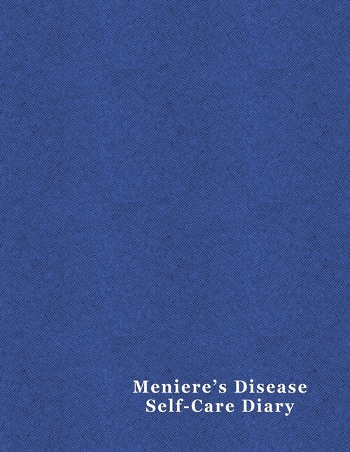 Menieres Disease Self-Care Diary: Daily Record for Your Symptoms, Diet, Triggers, and More 8.5 x 11 Denim Cover (Paperback)