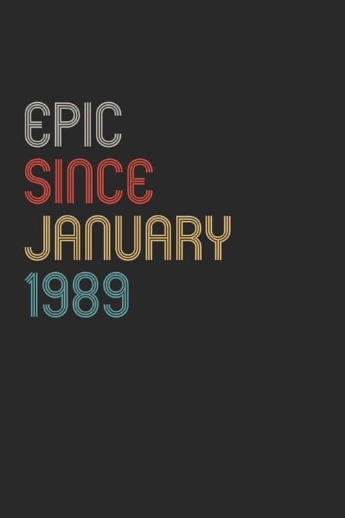 Epic Since 1989 January Notebook Birthday Gift: Lined Notebook / Journal Gift, 120 Pages, 6x9, Soft Cover, Matte Finish (Paperback)