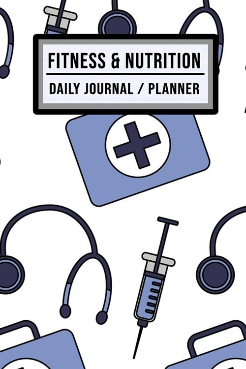 Fitness and Nutrition Journal / Planner: Doctors Fitness & Nutrition Planner / Journal - Track your Exercise and Meals Daily - 100 Days (6x9) (Paperback)