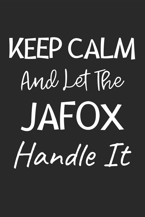 Keep Calm And Let The Jafox Handle It: Lined Journal, 120 Pages, 6 x 9, Jafox Dog Owner Gift Idea, Black Matte Finish (Keep Calm And Let The Jafox Han (Paperback)