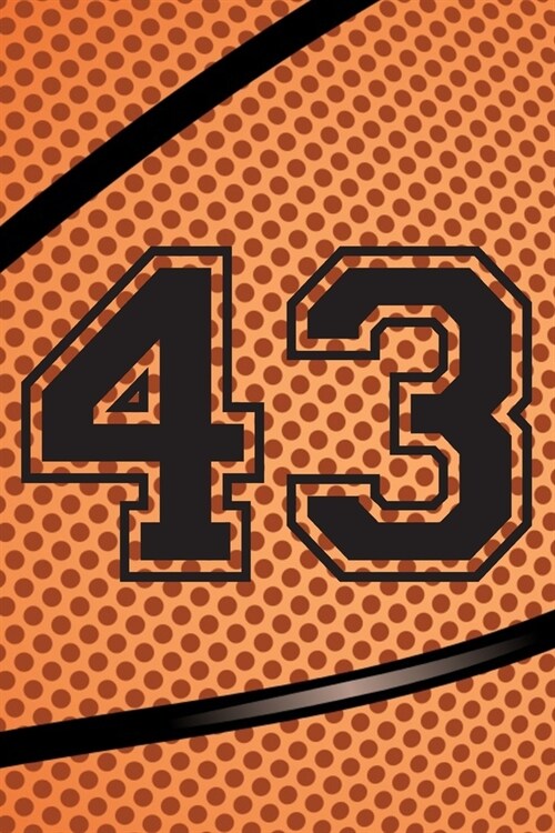 43 Journal: A Basketball Jersey Number #43 Forty Three Notebook For Writing And Notes: Great Personalized Gift For All Players, Co (Paperback)
