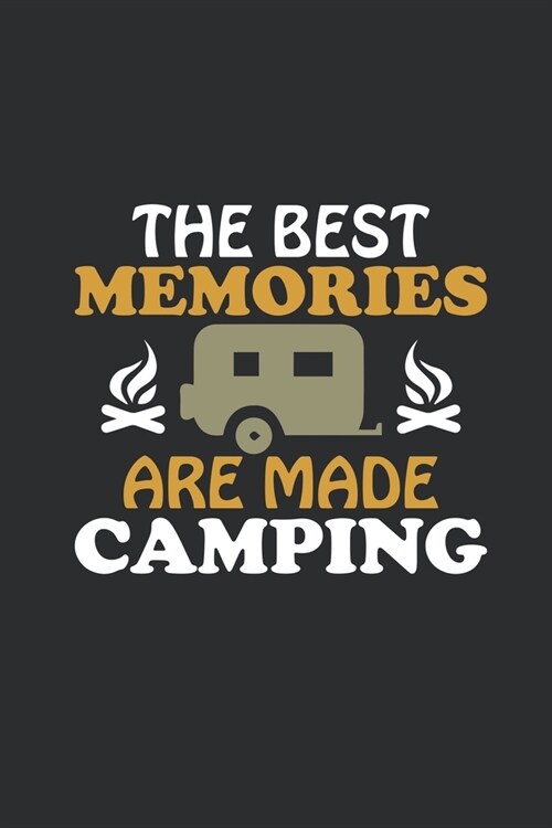 The best memories are made camping journal: the best memories are made camping journal 100 lined page (Paperback)