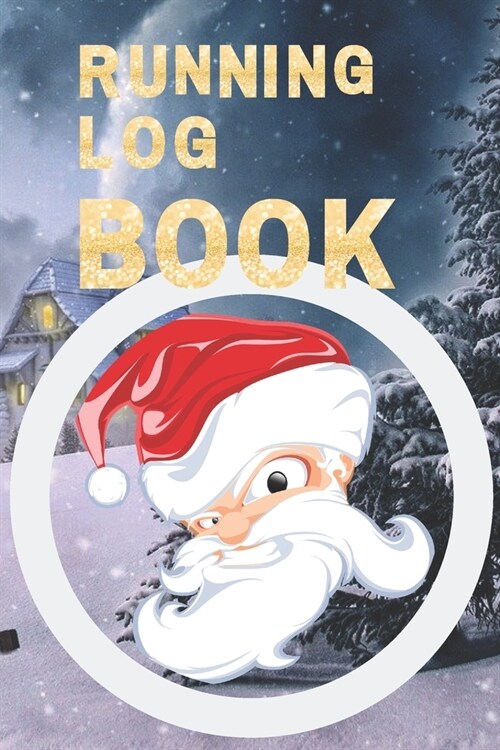 Running Log Book: My Running Diary, Runners Training Log, Running Logs, Track Distance, Time, Speed, Weather, Calories Christmas books G (Paperback)