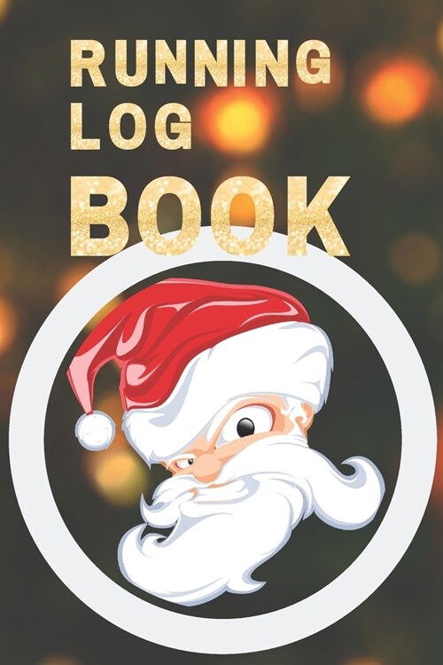 Running Log Book: My Running Diary, Runners Training Log, Running Logs, Track Distance, Time, Speed, Weather, Calories Christmas books G (Paperback)