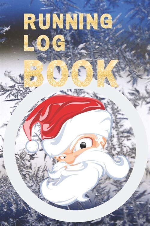 Running Log Book: My Running Diary, Runners Training Log, Running Logs, Track Distance, Time, Speed, Weather, Calories Christmas books G (Paperback)