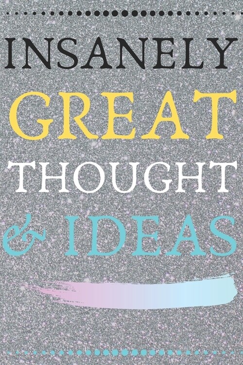 INSANELY GREAT THOUGHTS & IDEAS With Concrete Background Color: Perfect Gag Gift (100 Pages, Blank Notebook, 6 x 9) (Cool Notebooks) Paperback (Paperback)