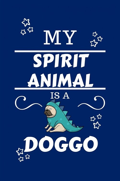 My Spirit Animal Is A Doggo: Funny and Cute Gag Gift With Their Doggo Spirit Animal On The Cover - Blank Lined Notebook Journal - Novelty Christmas (Paperback)