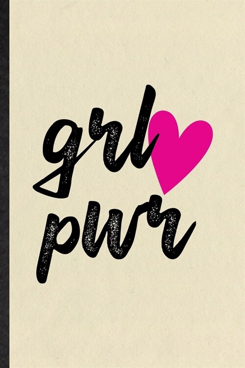 Grl Pwr: Blank Funny Women Feminist Lined Notebook/ Journal For Girl Power Equality, Inspirational Saying Unique Special Birthd (Paperback)