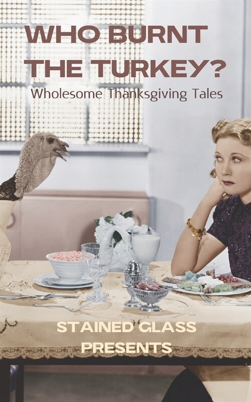 Who Burnt the Turkey: Wholesome Thanksgiving Tales (Paperback)