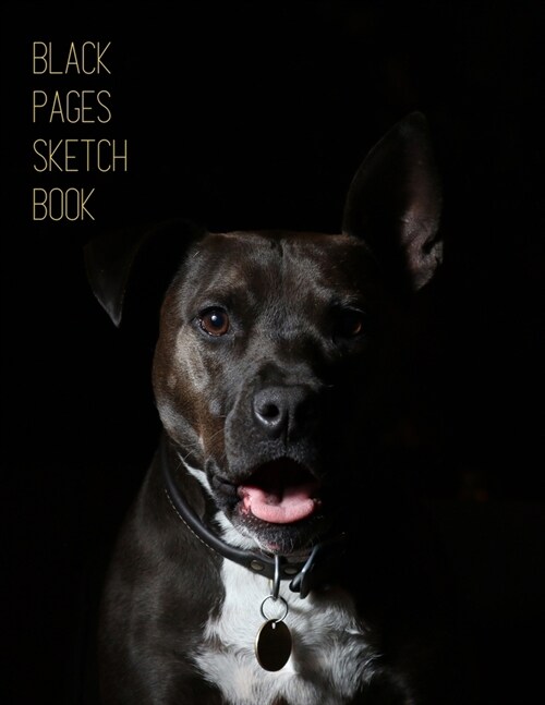 Black Pages Black Dog Sketchbook: Artistic Blank All Black Paper Sketchpad for Dog Lovers - Perfect for Use With Metallic Markers, Ink Pens, Gel Pens, (Paperback)